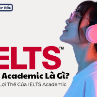IELTS Academic Là Gì Những Lợi Thế Của IELTS Academic